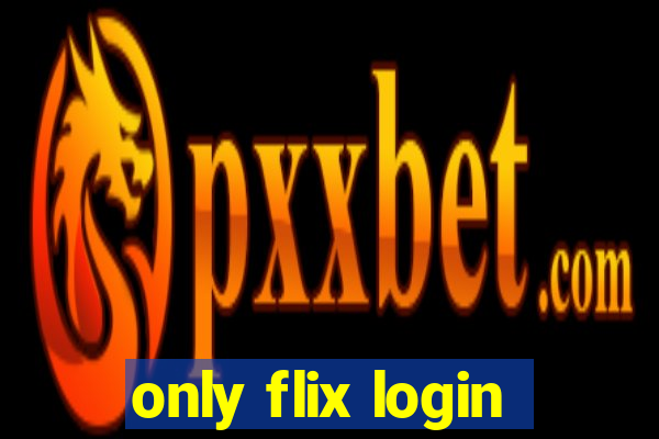 only flix login